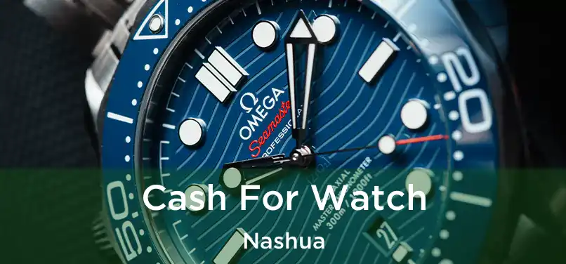 Cash For Watch Nashua