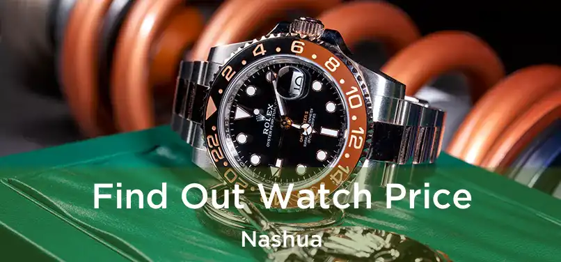 Find Out Watch Price Nashua