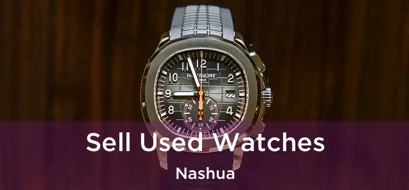 Sell Used Watches Nashua