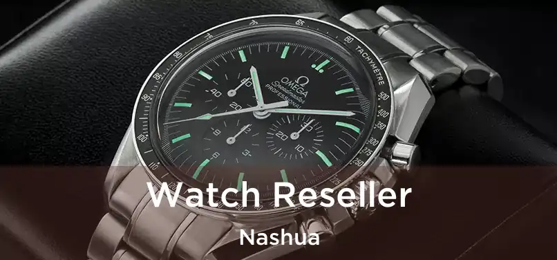 Watch Reseller Nashua