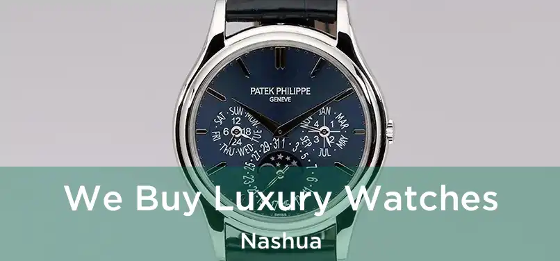 We Buy Luxury Watches Nashua